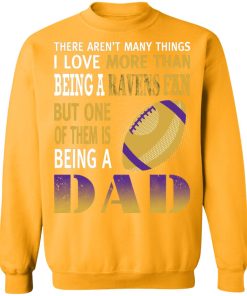 I Love More Than Being A Ravens Fan Being A Dad Football Sweatshirt