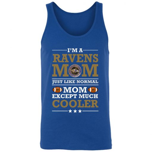 I’m A Ravens Mom Just Like Normal Mom Except Cooler NFL 3480 Unisex Tank