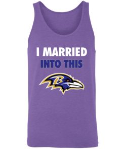 I Married Into This Baltimore Ravens Football NFL 3480 Unisex Tank