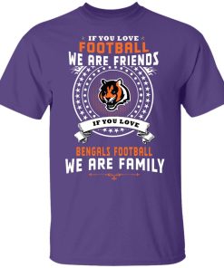 Love Football We Are Friends Love Bengals We Are Family Youth T-Shirt