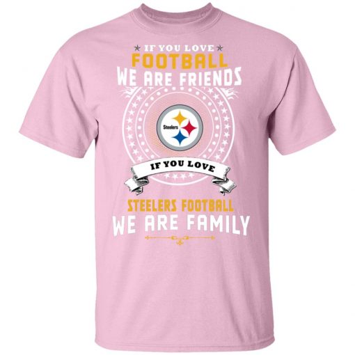 Private: Love Football We Are Friends Love Steelers We Are Family Men’s T-Shirt